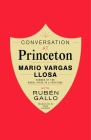 Conversation at Princeton By Mario Vargas Llosa, Rubén Gallo, Anna Kushner (Translated by) Cover Image