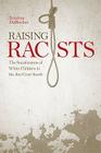 Raising Racists: The Socialization of White Children in the Jim Crow South (New Directions in Southern History) Cover Image