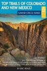 Top Trails of Colorado and New Mexico: Includes Mesa Verde, Chaco, Colorado National Monument, Great Sand Dunes and Black Canyon of the Gunnison Natio By Eric Henze Cover Image