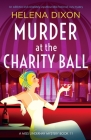Murder at the Charity Ball: An addictive and completely unputdownable historical cozy mystery By Helena Dixon Cover Image