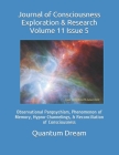 Journal of Consciousness Exploration & Research Volume 11 Issue 5: Observational Panpsychism, Phenomenon of Memory, Hypno-Channelings, & Reconciliatio By Quantum Dream Inc Cover Image