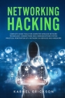 Networking Hacking: Complete guide tools for computer wireless network technology, connections and communications system. Practical penetr By Karnel Erickson Cover Image