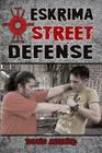 Eskrima Street Defense: Practical Techniques for Dangerous Situations By Fernando Bong Abenir, Mark V. Wiley (Foreword by) Cover Image