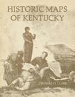 Historic Maps of Kentucky By Thomas D. Clark Cover Image