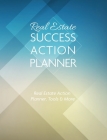 Real Estate Success Action Planner: Real Estate Action Planner, Tools & More Cover Image
