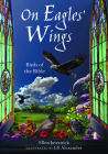 On Eagles' Wings: Birds of the Bible By Ellen Javernick, Jill Alexander (Illustrator) Cover Image