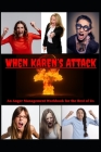 When Karen's Attack: An Anger Management Book for the Rest of Us Cover Image