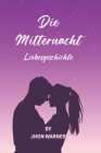 Die Mitternacht: Liebesgeschichte By Jhon Warner Cover Image