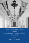 The Southern Cone and the Origins of Pan America, 1888-1933 Cover Image