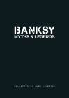 Banksy. Myths & Legends: A Collection of the Unbelievable and the Incredible (Banksy Myths & Legends #1) Cover Image