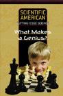 What Makes a Genius? (Scientific American Cutting-Edge Science) By Scientific American Editors (Editor) Cover Image