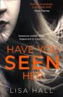 Have You Seen Her By Lisa Hall Cover Image