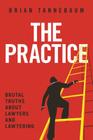The Practice: Brutal Truths about Lawyers and Lawyering By Brian Tannebaum Cover Image