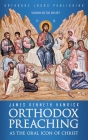 Orthodox Preaching as the Oral Icon of Christ By James Kenneth Hamrick Cover Image