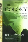 The Colony: The Harrowing True Story of the Exiles of Molokai By John Tayman Cover Image