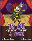To Be or Not to Be a Bee By Rowland Burns, Daniel Pagan (Illustrator) Cover Image