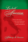 La Bell'america: From La Rivoluzione to the Great Depression: An Italian Immigrant Family Remembered (LeapSci Books) By Anthony M. Graziano Cover Image