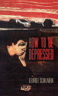 How to Be Depressed By George Scialabba Cover Image