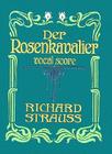 Der Rosenkavalier: Vocal Score By Richard Strauss Cover Image
