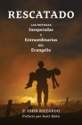 Rescatado: Las Noticias Inesperadas Y Extraordinarias Del Evangelio By P. John Riccardo Cover Image