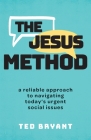 The Jesus Method: A Reliable Approach to Navigating Today's Urgent Social Issues Cover Image