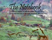 The Notebook: A reference manual to help document the wild horses living wild and free in Theodore Roosevelt National Park. By Christine Kman Cover Image