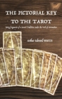 The Pictorial Key to the Tarot: Being fragments of a Secret Tradition under the Veil of Divination By Arthur Edward Waite Cover Image