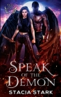 Speak of the Demon: A Paranormal Urban Fantasy Romance By Stacia Stark Cover Image