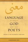 Language between God and the Poets: Ma‘na in the Eleventh Century (Berkeley Series in Postclassical Islamic Scholarship #2) By Alexander Key Cover Image