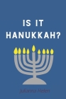 Is It Hannukah? By Julianna Helen Cover Image