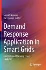 Demand Response Application in Smart Grids: Concepts and Planning Issues - Volume 1 By Sayyad Nojavan (Editor), Kazem Zare (Editor) Cover Image