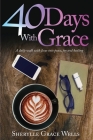 40 Days With Grace By Sherylle Grace Wells Cover Image