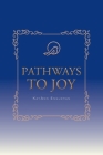 Pathways to Joy By Kayann Engleman Cover Image