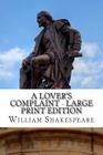 A Lover's Complaint - Large Print Edition: A Poem By William Shakespeare Cover Image