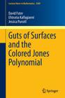 Guts of Surfaces and the Colored Jones Polynomial (Lecture Notes in Mathematics #2069) By David Futer, Efstratia Kalfagianni, Jessica Purcell Cover Image