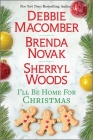 I'll Be Home for Christmas By Debbie Macomber, Brenda Novak, Sherryl Woods Cover Image