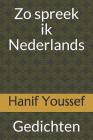 Zo spreek ik Nederlands: Gedichten By Hanif Youssef Cover Image