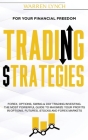 Trading Strategies: For Your Financial Freedom. Forex, Options, Swing & Day Trading Investing. The Most Powerful Guide to Maximize Your Pr Cover Image
