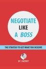 Negotiate Like a Boss: The strategy to get what you deserve By Sherry H Cover Image