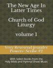 The New Age in Latter Times-Church of God Liturgy: With Select Books of the Holy Bible and Hymnal Sheet Music (Volume #1) By Rose Martins Sen Sen Ens Scribe (Contribution by), Jennifer Lee Powers Scribe Cover Image