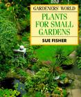 Gardener's World Plants for Small Gardens Cover Image