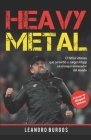 Heavy Metal: El fútbol intenso que convirtió a Jürgen Klopp en el mejor entrenador del mundo By Miguel Simón (Preface by), Leandro Burgos Cover Image
