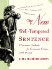 The New Well-Tempered Sentence: A Punctuation Handbook for the Innocent, the Eager, and the Doomed By Karen Elizabeth Gordon Cover Image