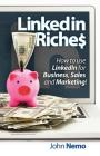 LinkedIn Riches: How to use LinkedIn for Business, Sales and Marketing! Cover Image