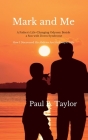 Mark and Me: A Father's Life-Changing Odyssey Beside a Son With Down Syndrome - How I Discovered His Disabilities Are His Unique Gi By Paul Taylor Cover Image