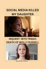 Social Media Killed My Daughter: : Inquest Into Tragic Death of Molly Russell . By Norma R. Yother Cover Image