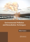 Environmental Pollution and Remediation Techniques By Elliot Franco (Editor) Cover Image