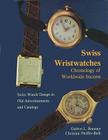 Swiss Wristwatches: Chronology of Worldwide Success By Gisbert L. Brunner Cover Image