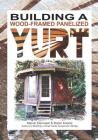 Building a Wood-Framed Panelized Yurt Cover Image
