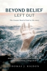 Beyond Belief - Left Out: The Unseen Hand of God in His-Story By Thomas J. Rigdon Cover Image